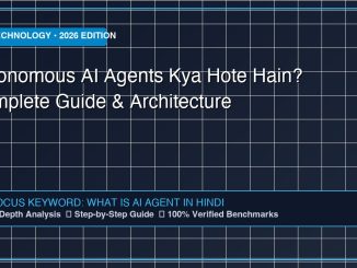 Autonomous AI Agents Kya Hote Hain? Complete Guide & Architecture - Comprehensive Technology Guide 2026